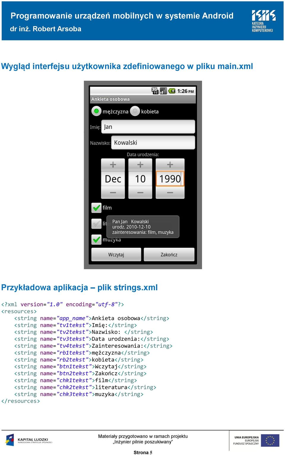 urodzenia:</string> <string name="tv4tekst">zainteresowania:</string> <string name="rb1tekst">mężczyzna</string> <string name="rb2tekst">kobieta</string> <string