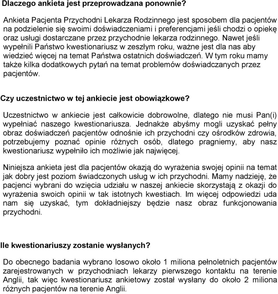 lekarza rodzinnego. Nawet jeśli wypełnili Państwo kwestionariusz w zeszłym roku, ważne jest dla nas aby wiedzieć więcej na temat Państwa ostatnich doświadczeń.