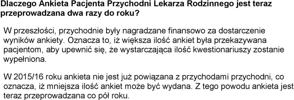 Oznacza to, iż większa ilość ankiet była przekazywana pacjentom, aby upewnić się, że wystarczająca ilość kwestionariuszy zostanie