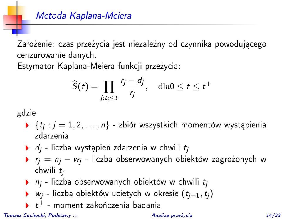 .., n} - zbiór wszystkich momentów wyst pienia zdarzenia d j - liczba wyst pie«zdarzenia w chwili t j r j = n j w j - liczba obserwowanych