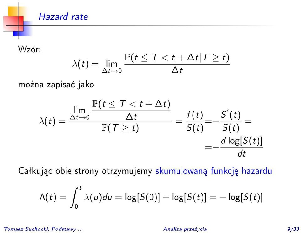 Caªkuj c obie strony otrzymujemy skumulowan funkcj hazardu Λ(t) = t 0 λ(u)du =