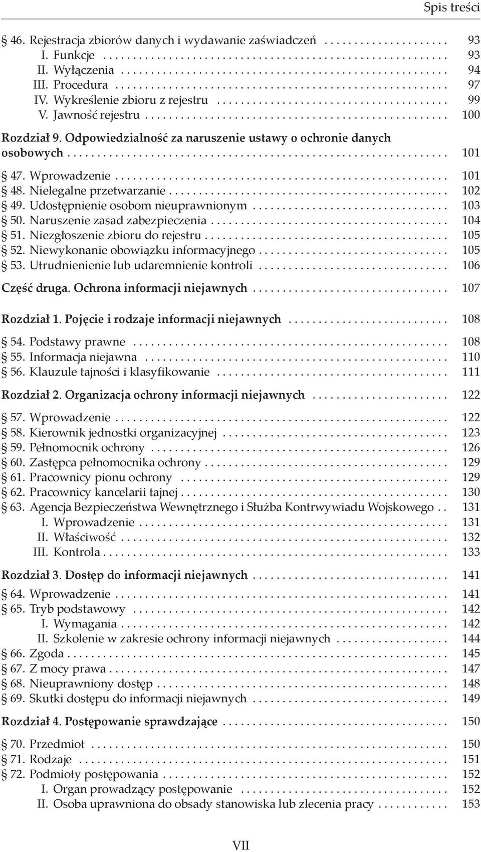 Odpowiedzialność za naruszenie ustawy o ochronie danych osobowych............................................................... 101 47. Wprowadzenie........................................................ 101 48.
