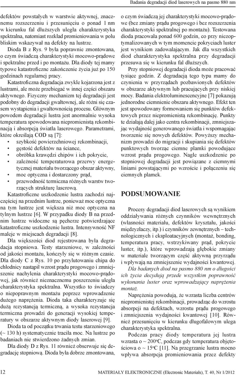 9 była poprawnie zmontowana, o czym świadczą charakterystyki mocowo-prądowe i spektralne przed i po montażu.