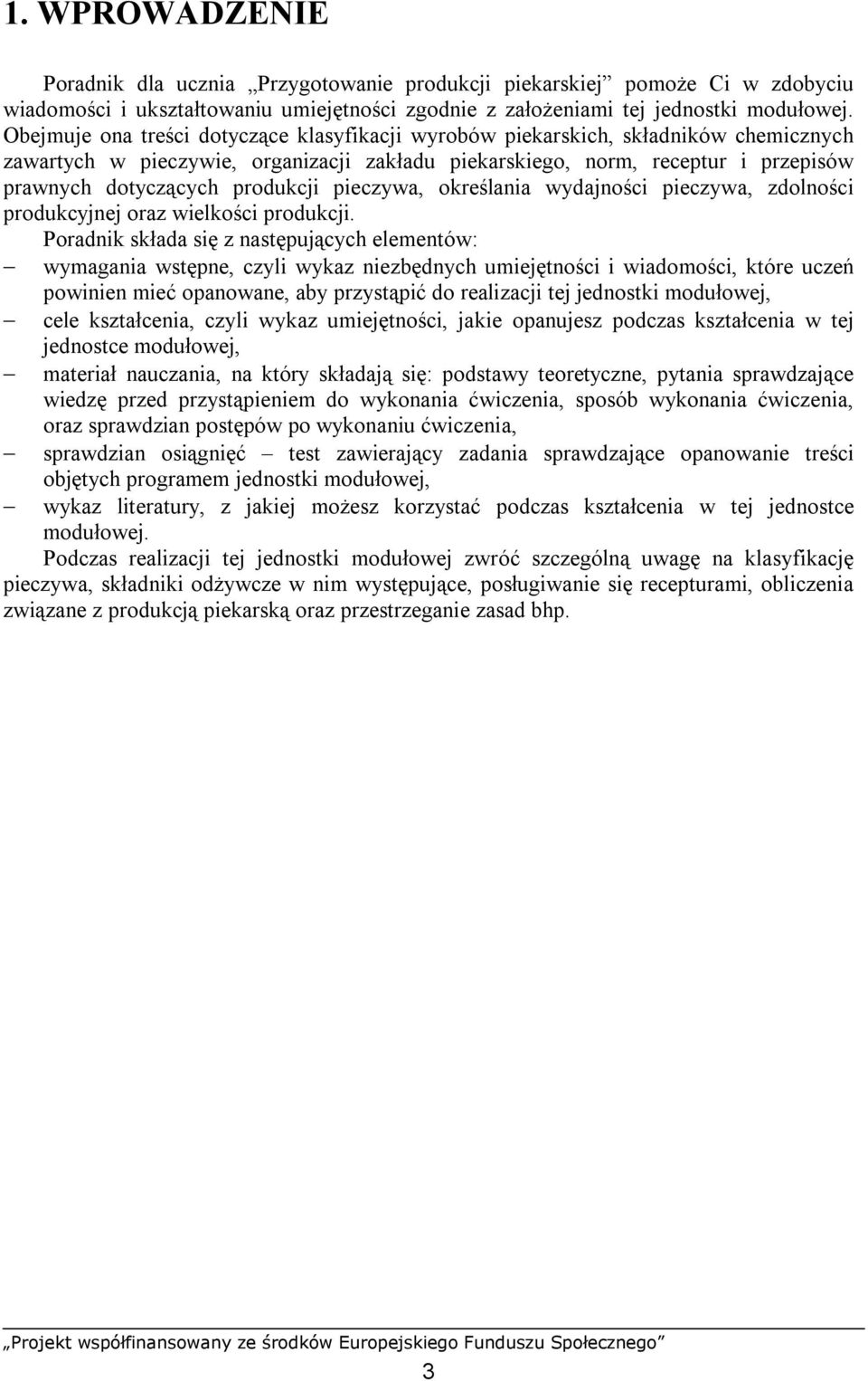 produkcji pieczywa, określania wydajności pieczywa, zdolności produkcyjnej oraz wielkości produkcji.