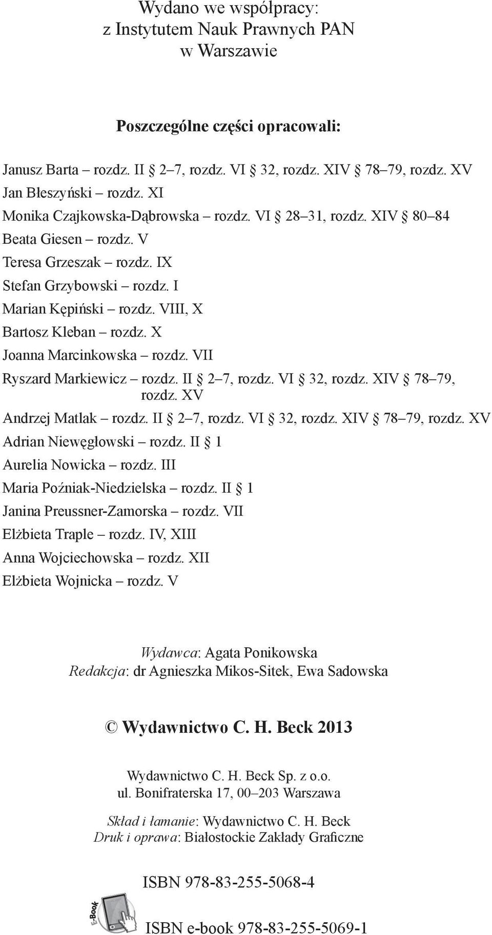 X Joanna Marcinkowska rozdz. VII Ryszard Markiewicz rozdz. II 2 7, rozdz. VI 32, rozdz. XIV 78 79, rozdz. XV Andrzej Matlak rozdz. II 2 7, rozdz. VI 32, rozdz. XIV 78 79, rozdz. XV Adrian Niewęgłowski rozdz.