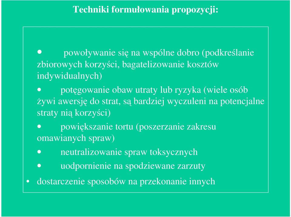 są bardziej wyczuleni na potencjalne straty nią korzyści) powiększanie tortu (poszerzanie zakresu omawianych