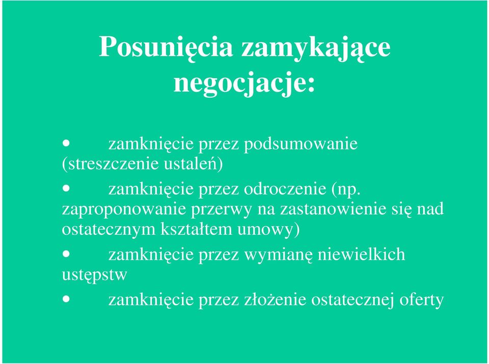 zaproponowanie przerwy na zastanowienie się nad ostatecznym kształtem