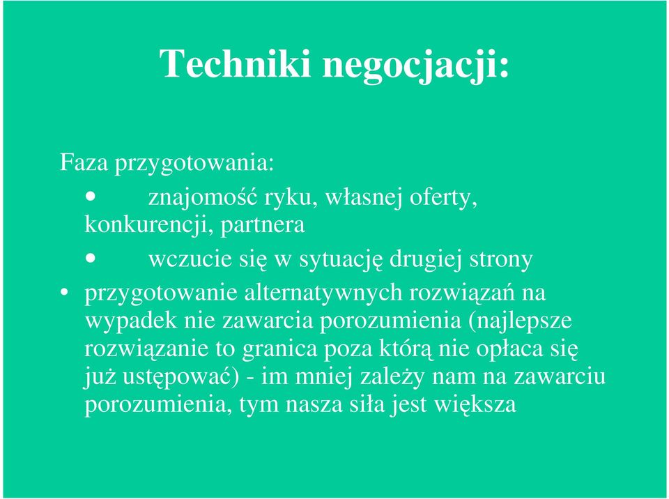 wypadek nie zawarcia porozumienia (najlepsze rozwiązanie to granica poza którą nie opłaca