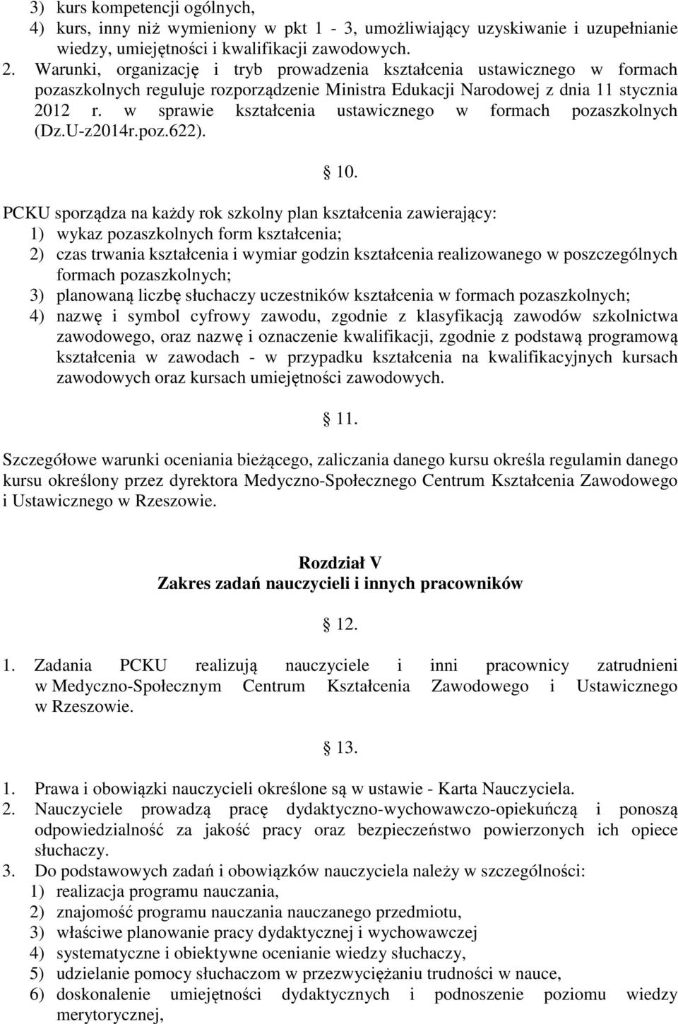 w sprawie kształcenia ustawicznego w formach pozaszkolnych (Dz.U-z2014r.poz.622). 10.