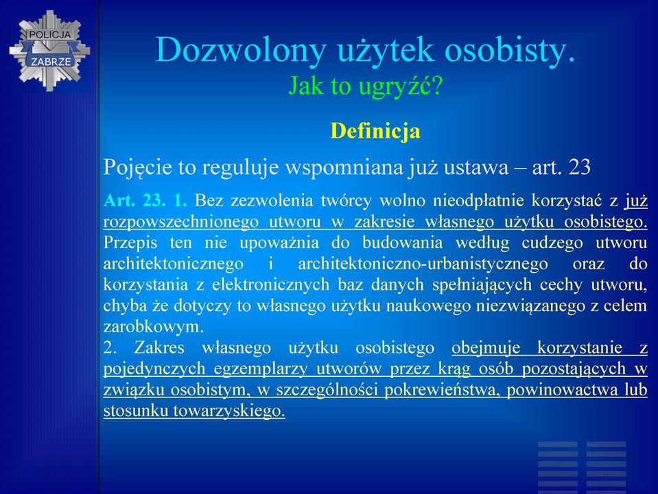 Przepis ten nie upoważnia do budowania według cudzego utworu architektonicznego i architektoniczno-urbanistycznego oraz do korzystania z elektronicznych baz danych spełniających