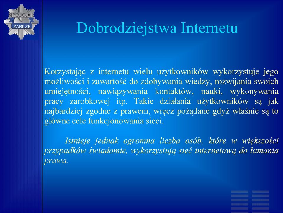 Takie działania użytkowników są jak najbardziej zgodne z prawem, wręcz pożądane gdyż właśnie są to główne cele