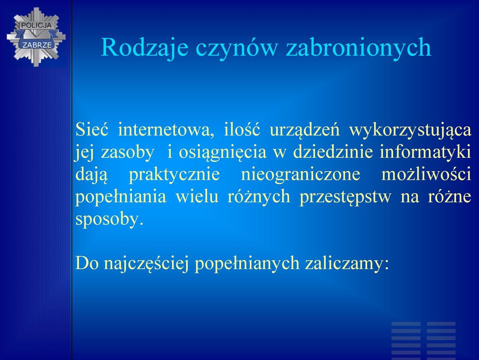 dają praktycznie nieograniczone możliwości popełniania wielu