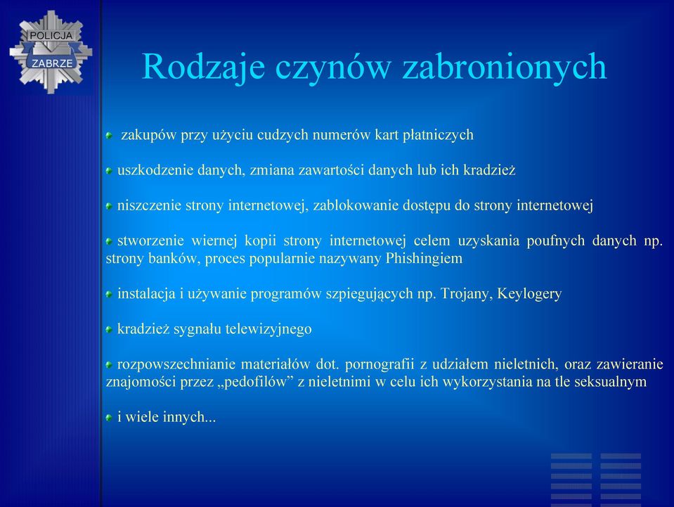 strony banków, proces popularnie nazywany Phishingiem instalacja i używanie programów szpiegujących np.