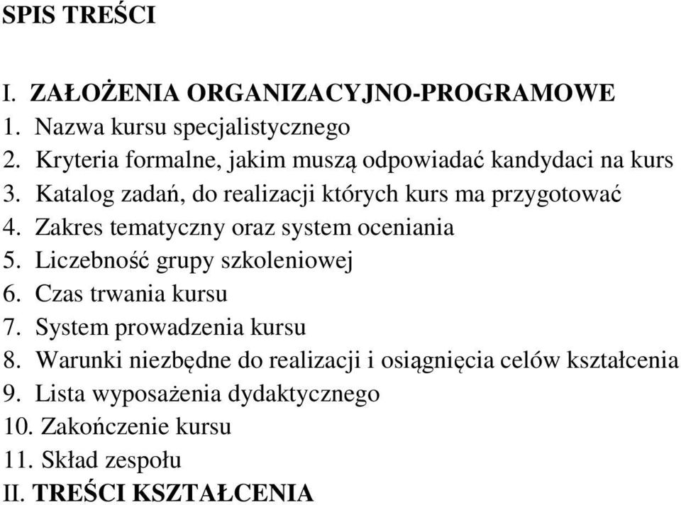 Zakres tematyczny oraz system oceniania 5. Liczebność grupy szkoleniowej 6. Czas trwania kursu 7.