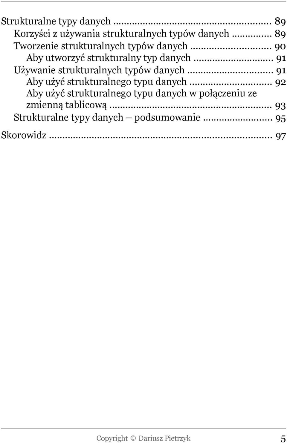 .. 91 Używanie strukturalnych typów danych... 91 Aby użyć strukturalnego typu danych.