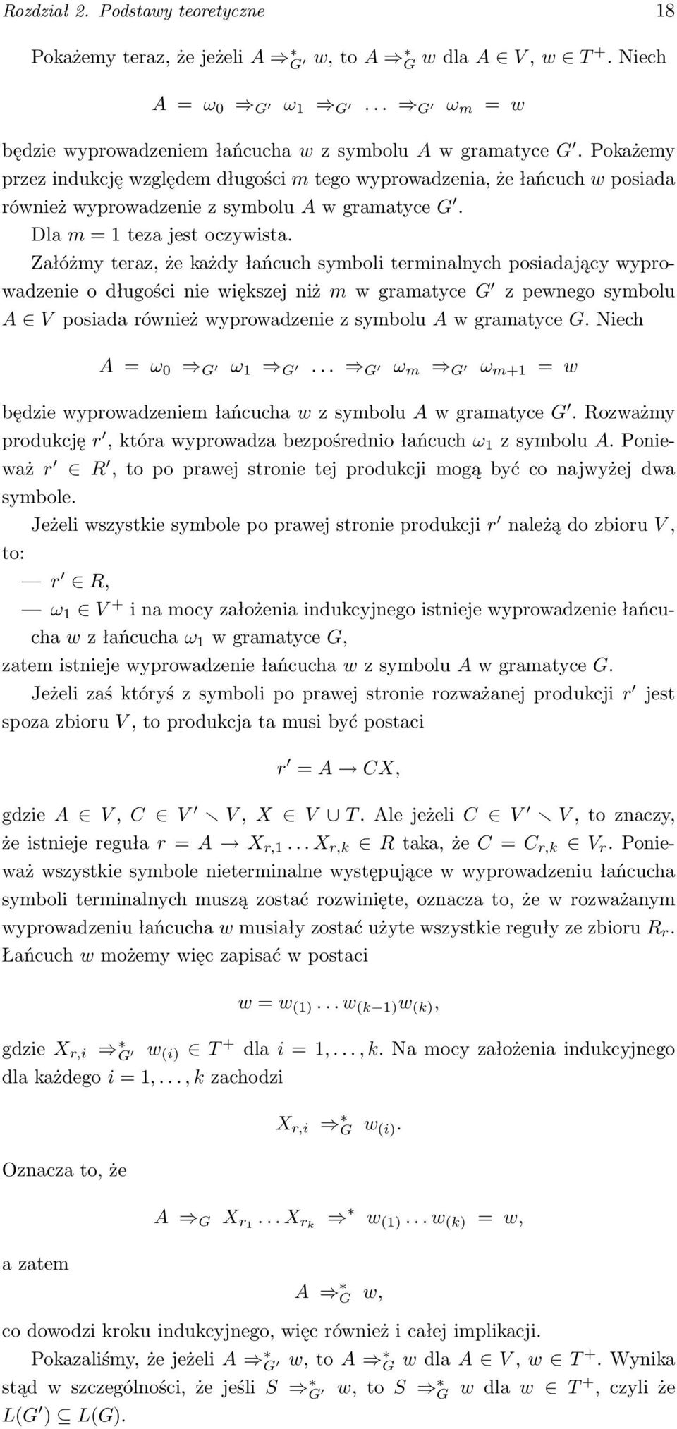 Załóżmy teraz, że każdy łańcuch symboli terminalnych posiadający wyprowadzenie o długości nie większej niż m w gramatyce G z pewnego symbolu A V posiada również wyprowadzenie z symbolu A w gramatyce