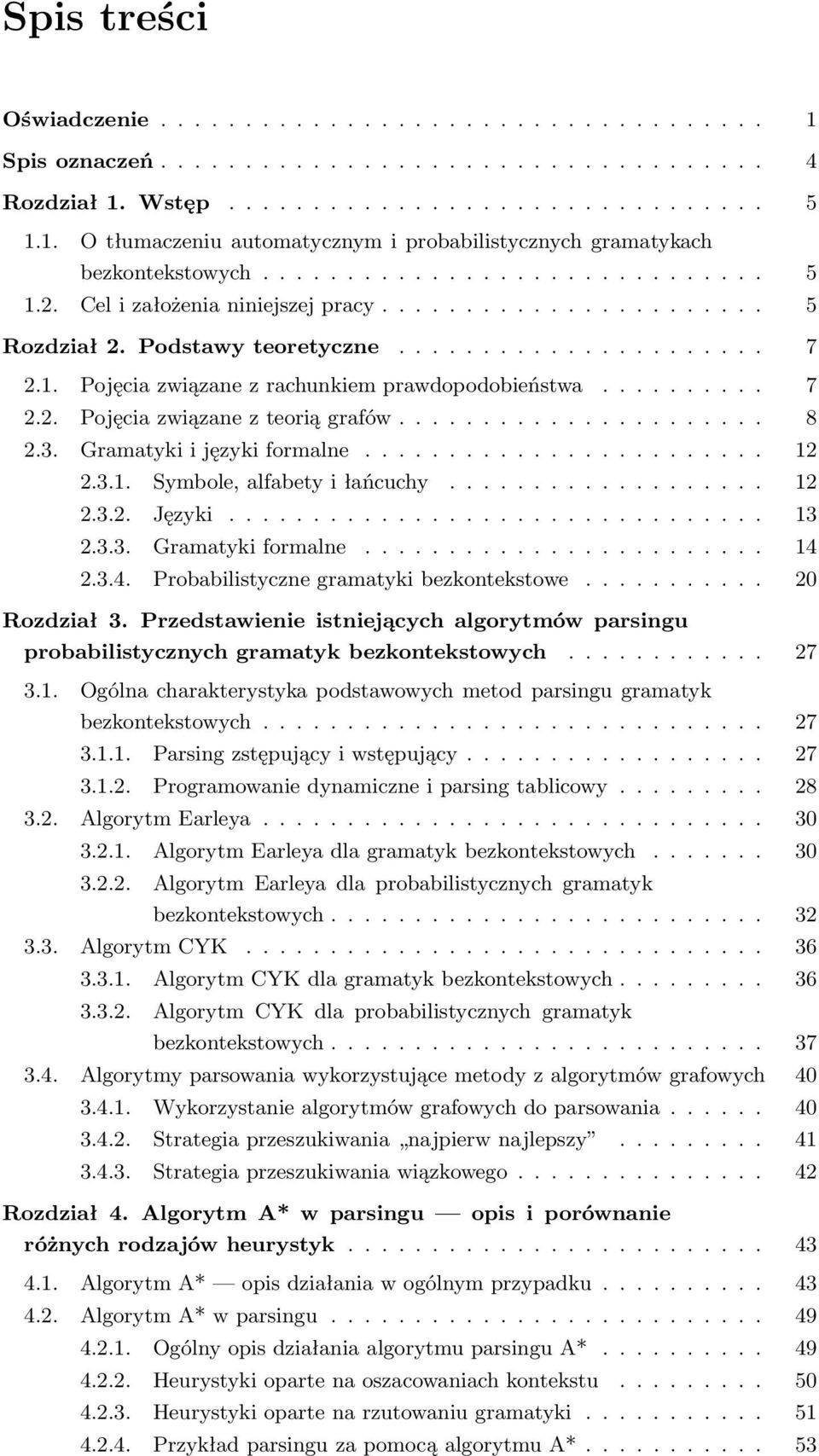 ......... 7 2.2. Pojęcia związane z teorią grafów...................... 8 2.3. Gramatyki i języki formalne........................ 12 2.3.1. Symbole, alfabety i łańcuchy................... 12 2.3.2. Języki.