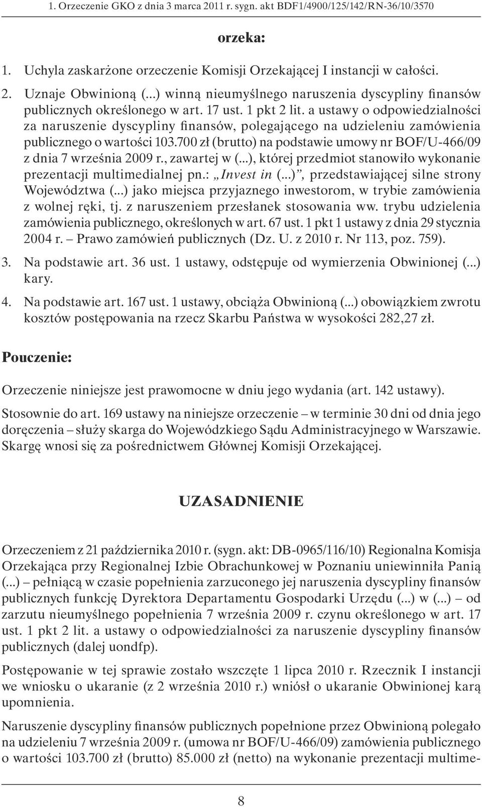 a ustawy o odpowiedzialności za naruszenie dyscypliny fi nansów, polegającego na udzieleniu zamówienia publicznego o wartości 103.