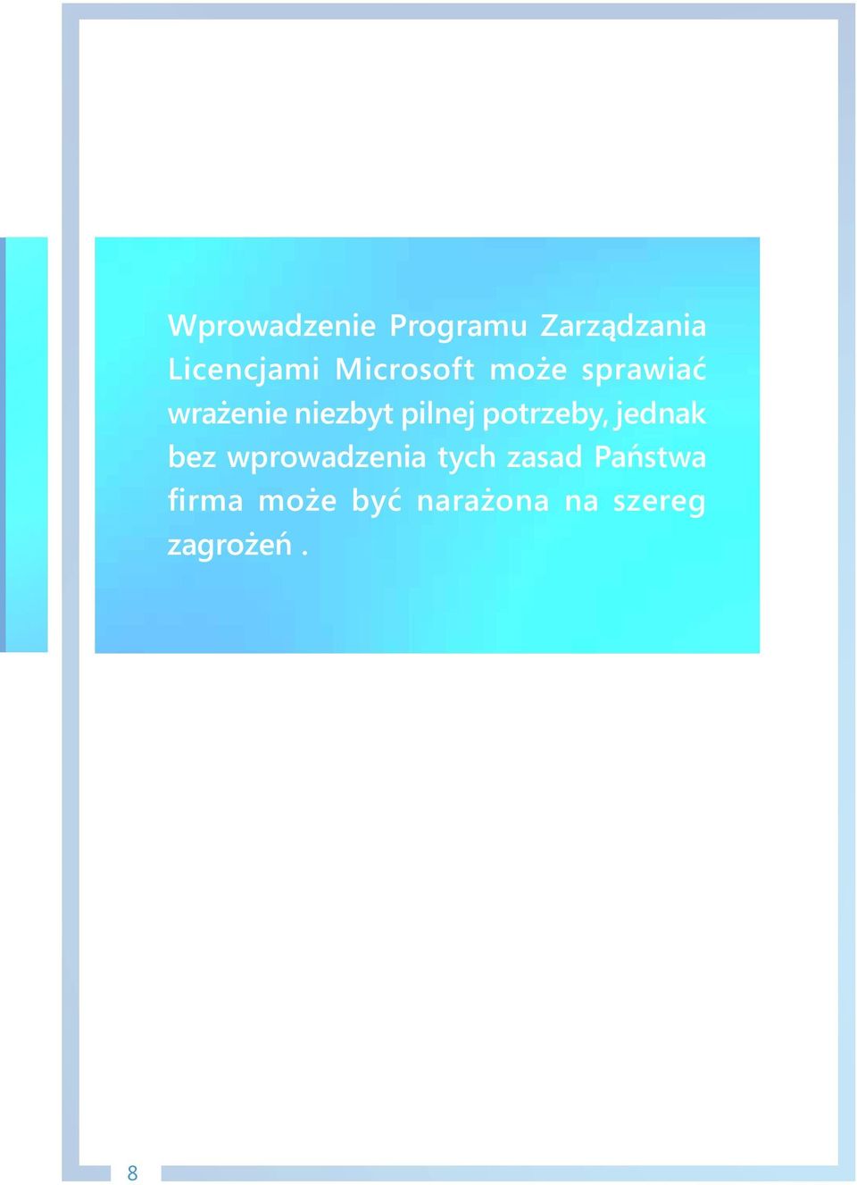 potrzeby, jednak bez wprowadzenia tych zasad