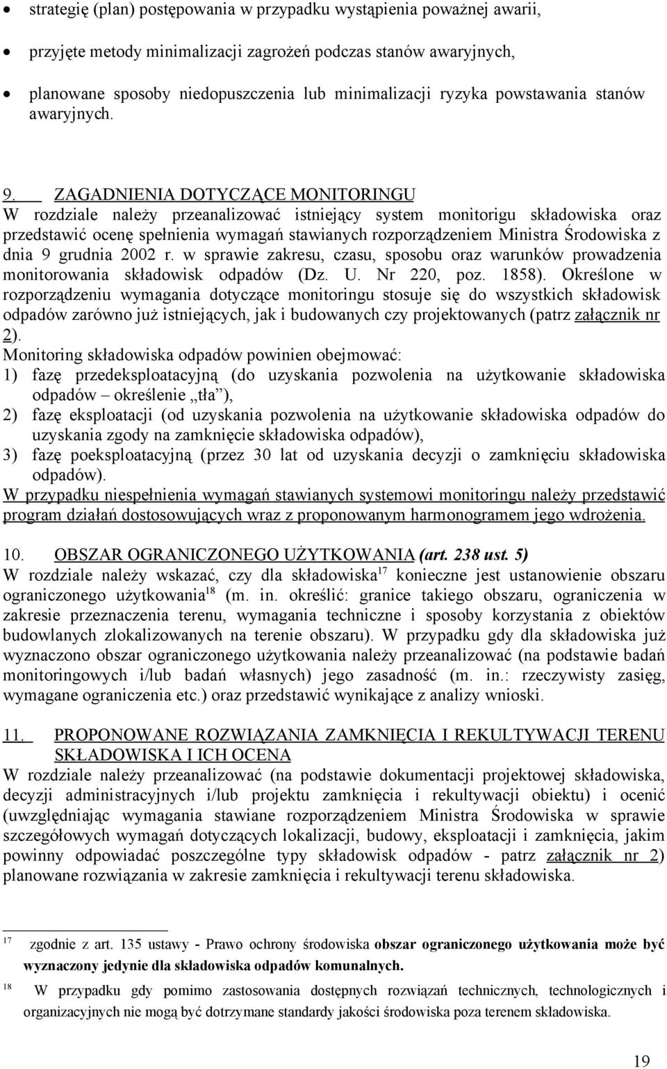 ZAGADNIENIA DOTYCZĄCE MONITORINGU W rozdziale należy przeanalizować istniejący system monitorigu składowiska oraz przedstawić ocenę spełnienia wymagań stawianych rozporządzeniem Ministra Środowiska z