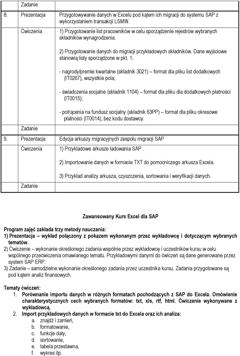 Dane wyjściowe stanowią listy sporządzone w pkt. 1.