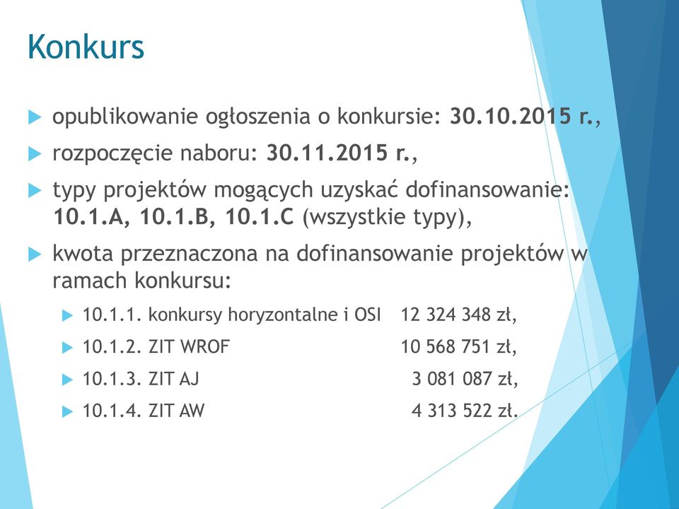 1.C (wszystkie typy), kwota przeznaczona na dofinansowanie projektów w ramach konkursu: 10.1.1. konkursy horyzontalne i OSI 12 324 348 zł, 10.