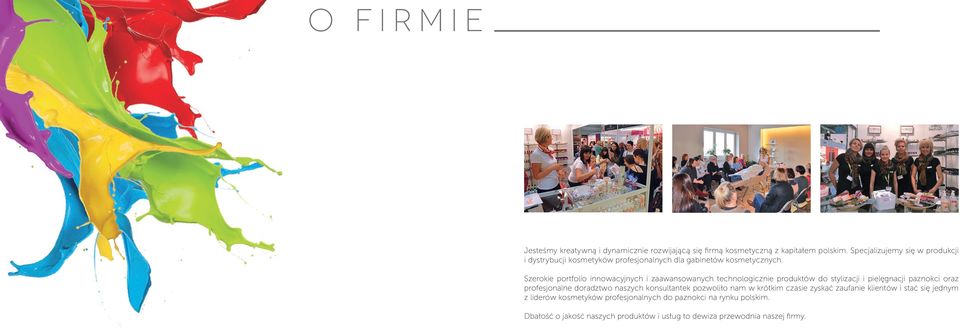 Szerokie portfolio innowacyjnych i zaawansowanych technologicznie produktów do stylizacji i pielęgnacji paznokci oraz profesjonalne doradztwo