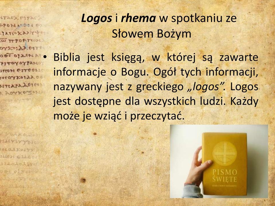 Ogół tych informacji, nazywany jest z greckiego logos.