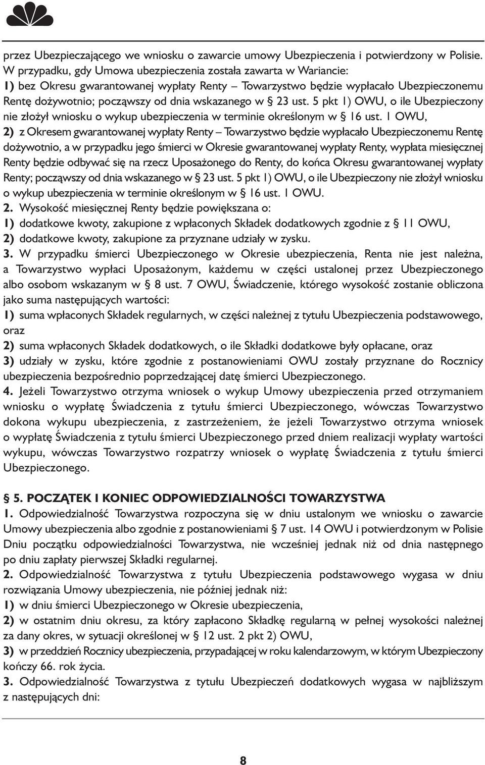 w 23 ust. 5 pkt 1) OWU, o ile Ubezpieczony nie złożył wniosku o wykup ubezpieczenia w terminie określonym w 16 ust.