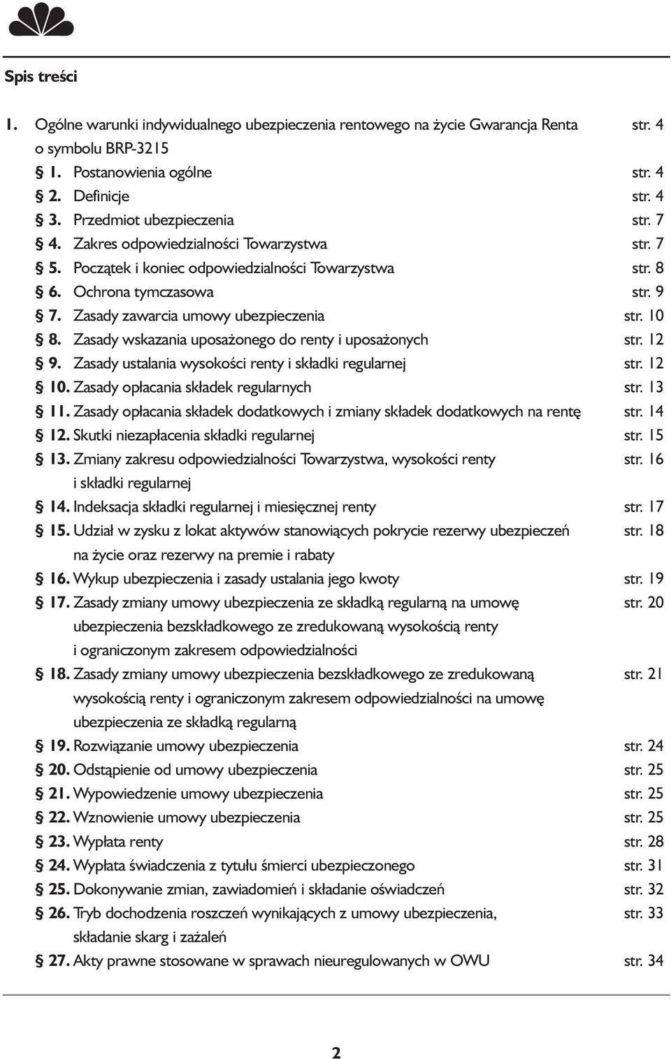 Zasady zawarcia umowy ubezpieczenia str. 10 8. Zasady wskazania uposażonego do renty i uposażonych str. 12 9. Zasady ustalania wysokości renty i składki regularnej str. 12 10.