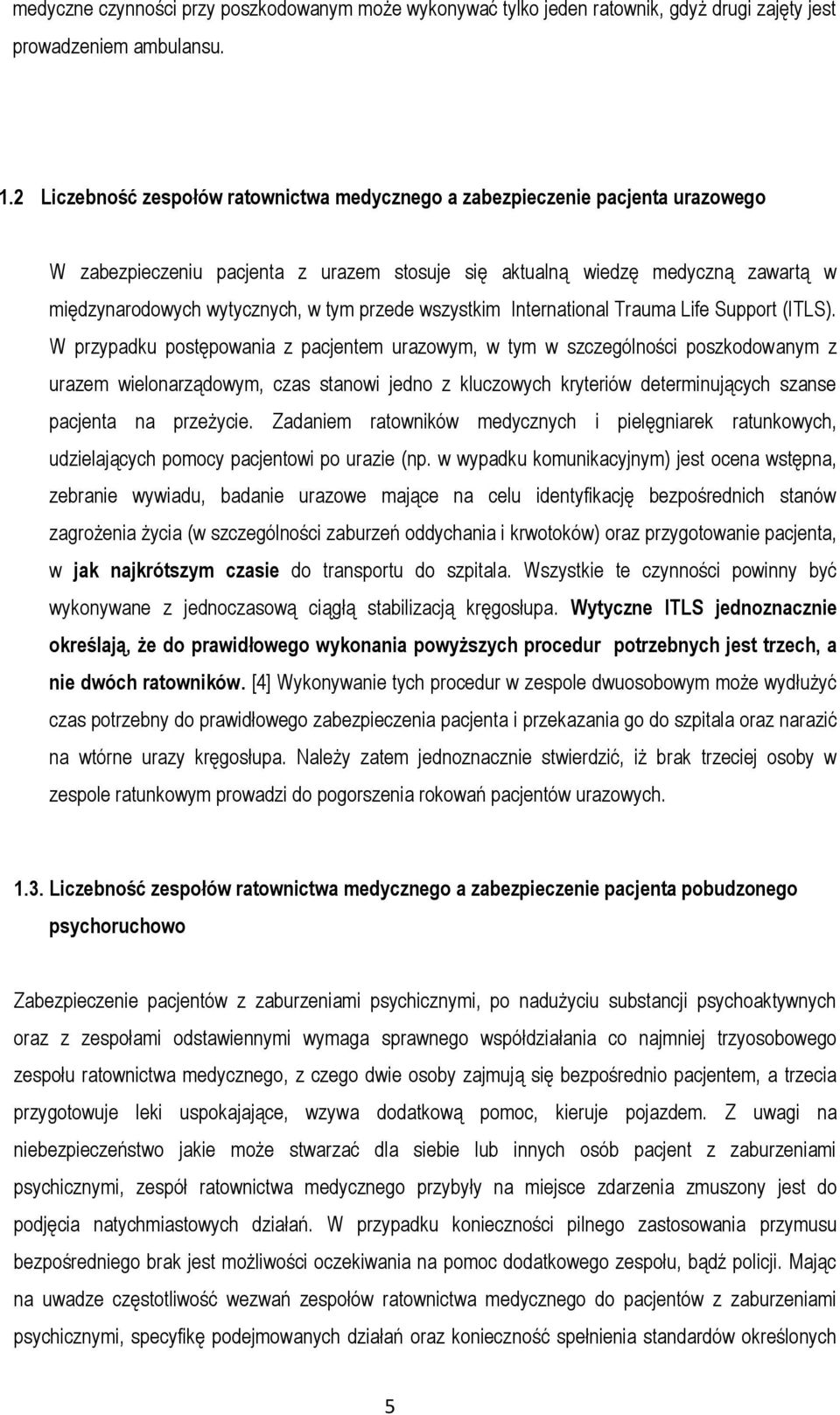przede wszystkim International Trauma Life Support (ITLS).