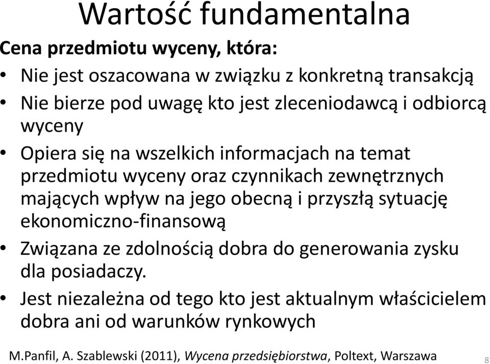 na jego obecną i przyszłą sytuację ekonomiczno-finansową Związana ze zdolnością dobra do generowania zysku dla posiadaczy.