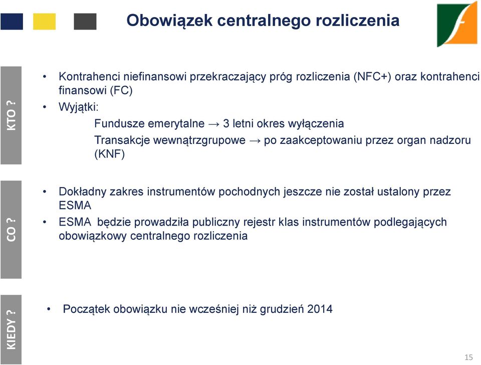 (FC) Wyjątki: Fundusze emerytalne 3 letni okres wyłączenia Transakcje wewnątrzgrupowe po zaakceptowaniu przez organ nadzoru