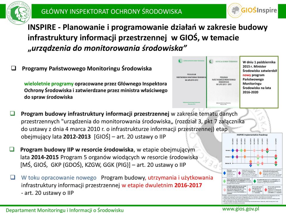 Minister Środowiska zatwierdził nowy program Państwowego Monitoringu Środowiska na lata 2016-2020 Program budowy infrastruktury informacji przestrzennej w zakresie tematu danych przestrzennych