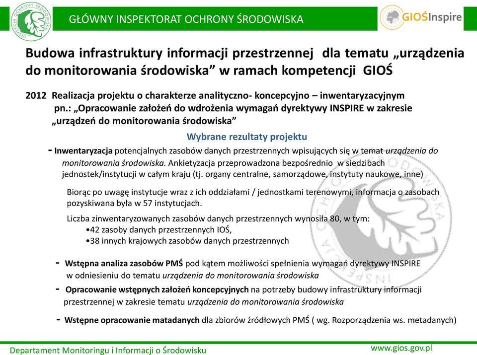 : Opracowanie założeń do wdrożenia wymagań dyrektywy INSPIRE w zakresie urządzeń do monitorowania środowiska Wybrane rezultaty projektu - Inwentaryzacja potencjalnych zasobów danych przestrzennych