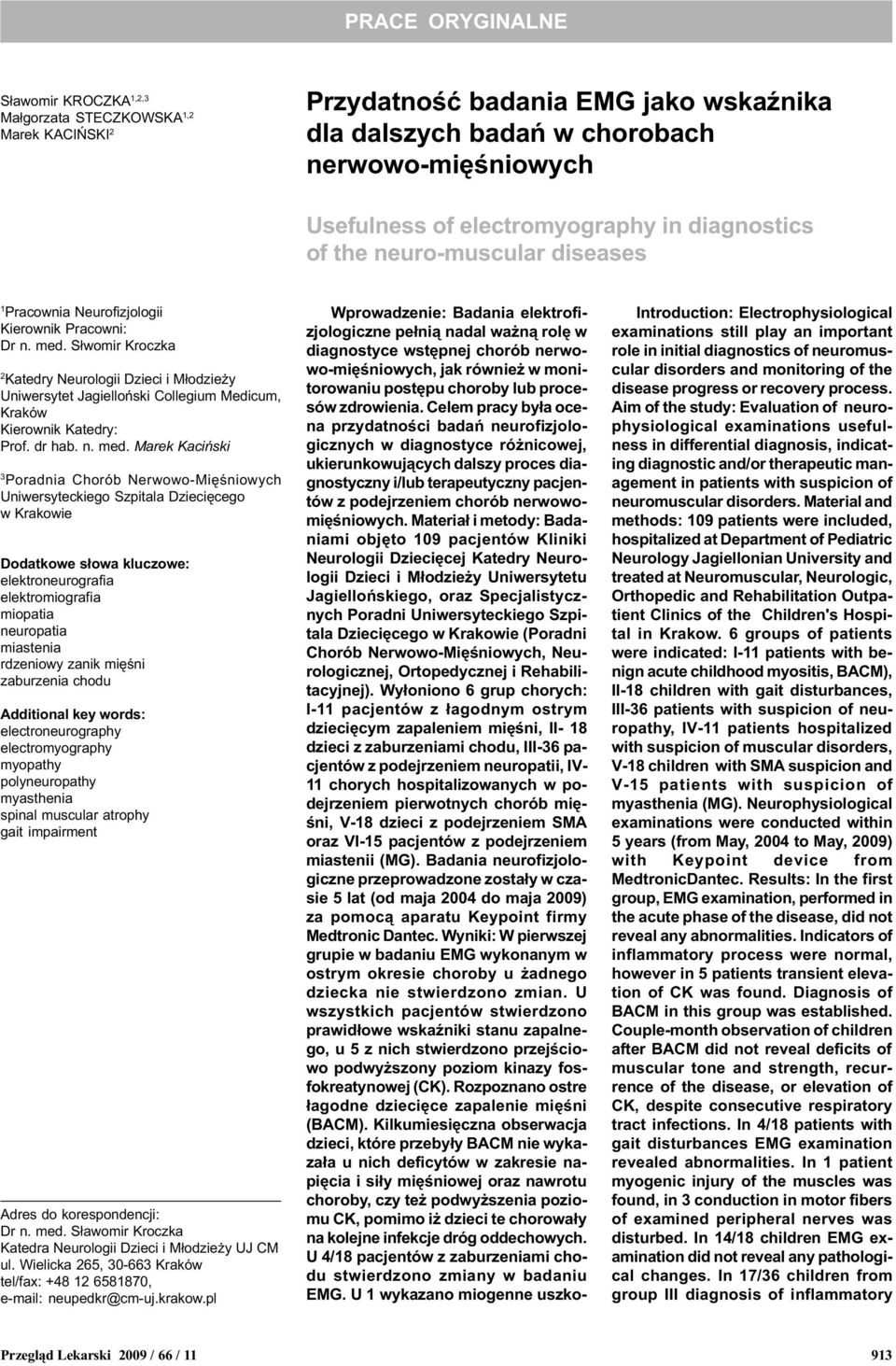 S³womir Kroczka 2 Katedry Neurologii Dzieci i M³odzie y Uniwersytet Jagielloñski Collegium Medicum, Kraków Kierownik Katedry: Prof. dr hab. n. med.