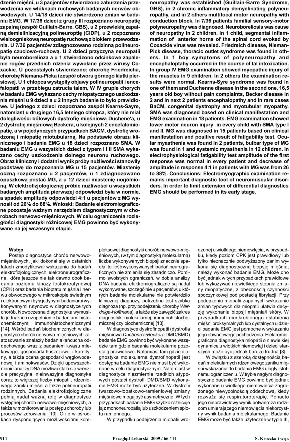 blokiem przewodzenia. U 7/36 pacjentów zdiagnozowano rodzinn¹ polineuropatiê czuciowo-ruchow¹.