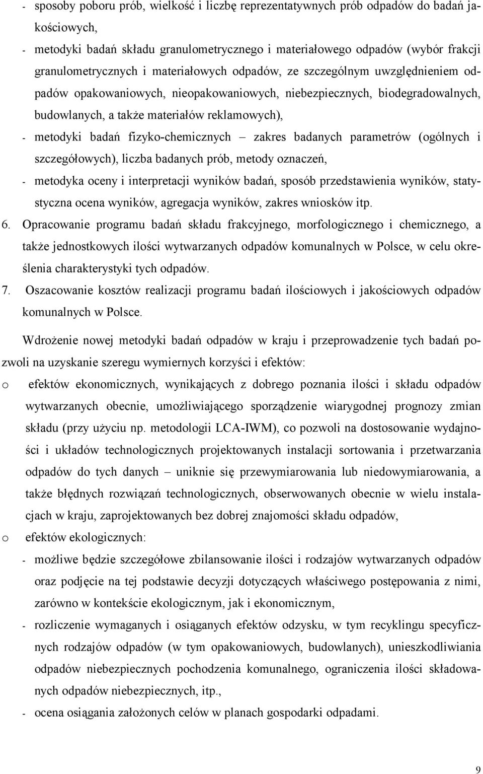 fizyko-chemicznych zakres badanych parametrów (ogólnych i szczegółowych), liczba badanych prób, metody oznaczeń, - metodyka oceny i interpretacji wyników badań, sposób przedstawienia wyników,