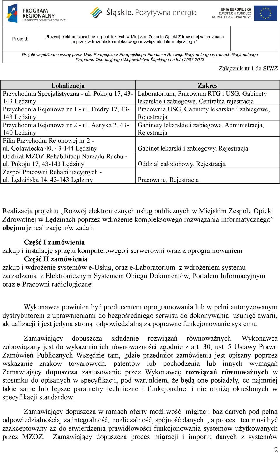 Lędzińska 14, 43-143 Lędziny Zakres Labratrium, Pracwnia RTG i USG, Gabinety lekarskie i zabiegwe, Centralna rejestracja Pracwnia USG, Gabinety lekarskie i zabiegwe, Rejestracja Gabinety lekarskie i