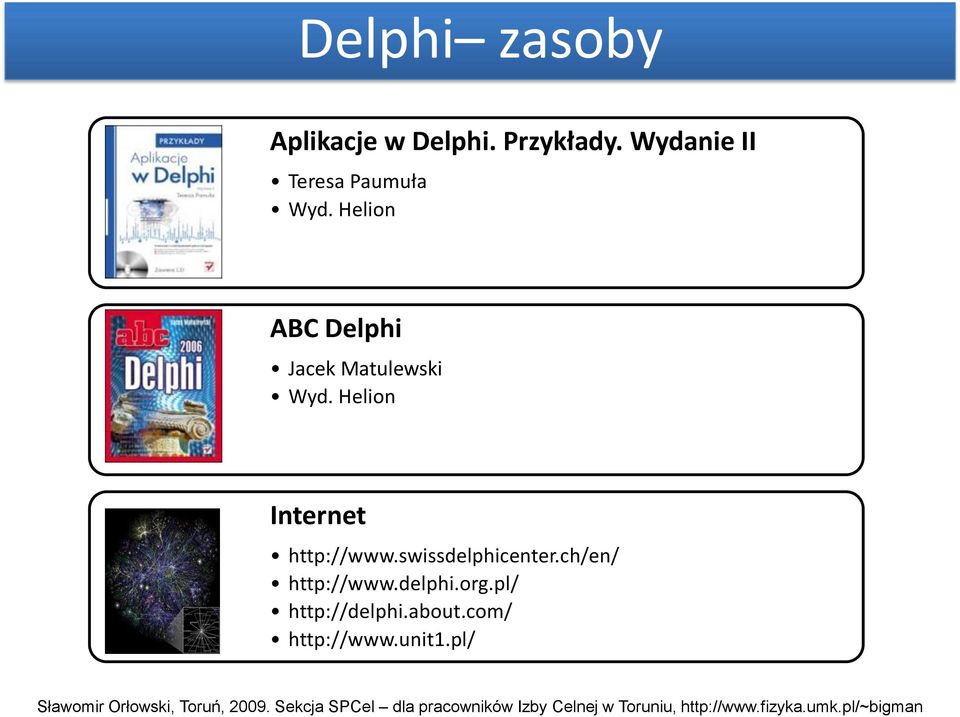 ch/en/ http://www.delphi.org.pl/ http://delphi.about.com/ http://www.unit1.