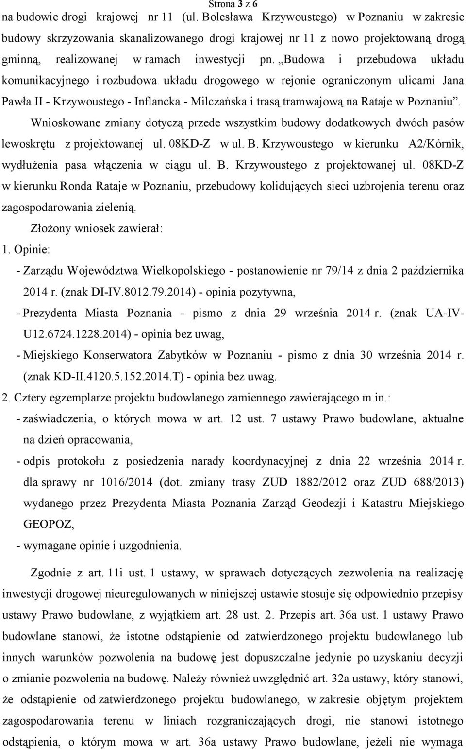 Budowa i przebudowa układu komunikacyjnego i rozbudowa układu drogowego w rejonie ograniczonym ulicami Jana Pawła II - Krzywoustego - Inflancka - Milczańska i trasą tramwajową na Rataje w Poznaniu.