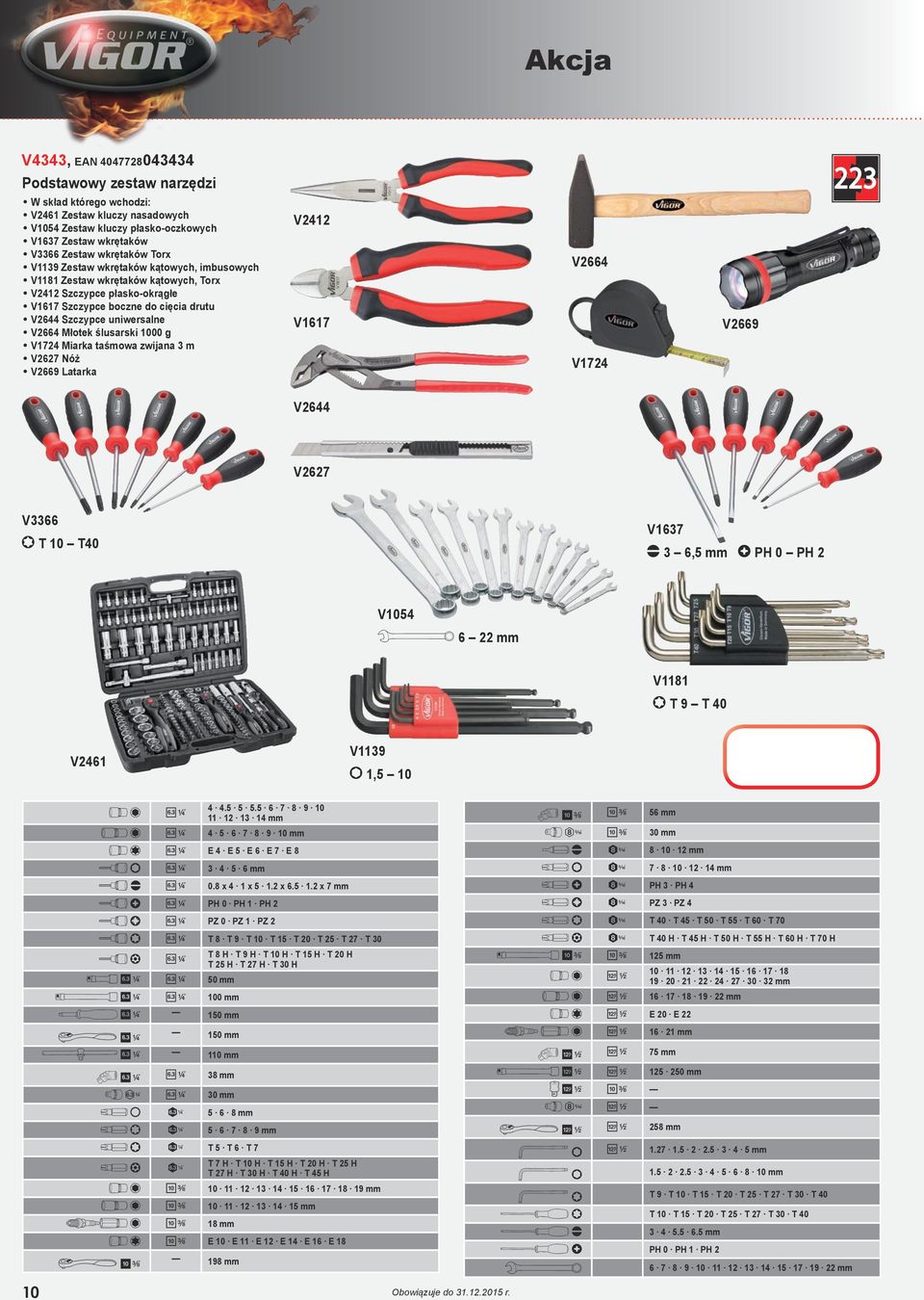 ślusarski 1000 g V1724 Miarka taśmowa zwijana 3 m V2627 Nóż V2669 Latarka V2412 V1617 V2664 V1724 V2669 223 V2644 V2627 V3366 N T 10 T40 V1637 K 3 6,5 mm L PH 0 PH 2 V1054 6 6 22 mm V1181 N T 9 T 40