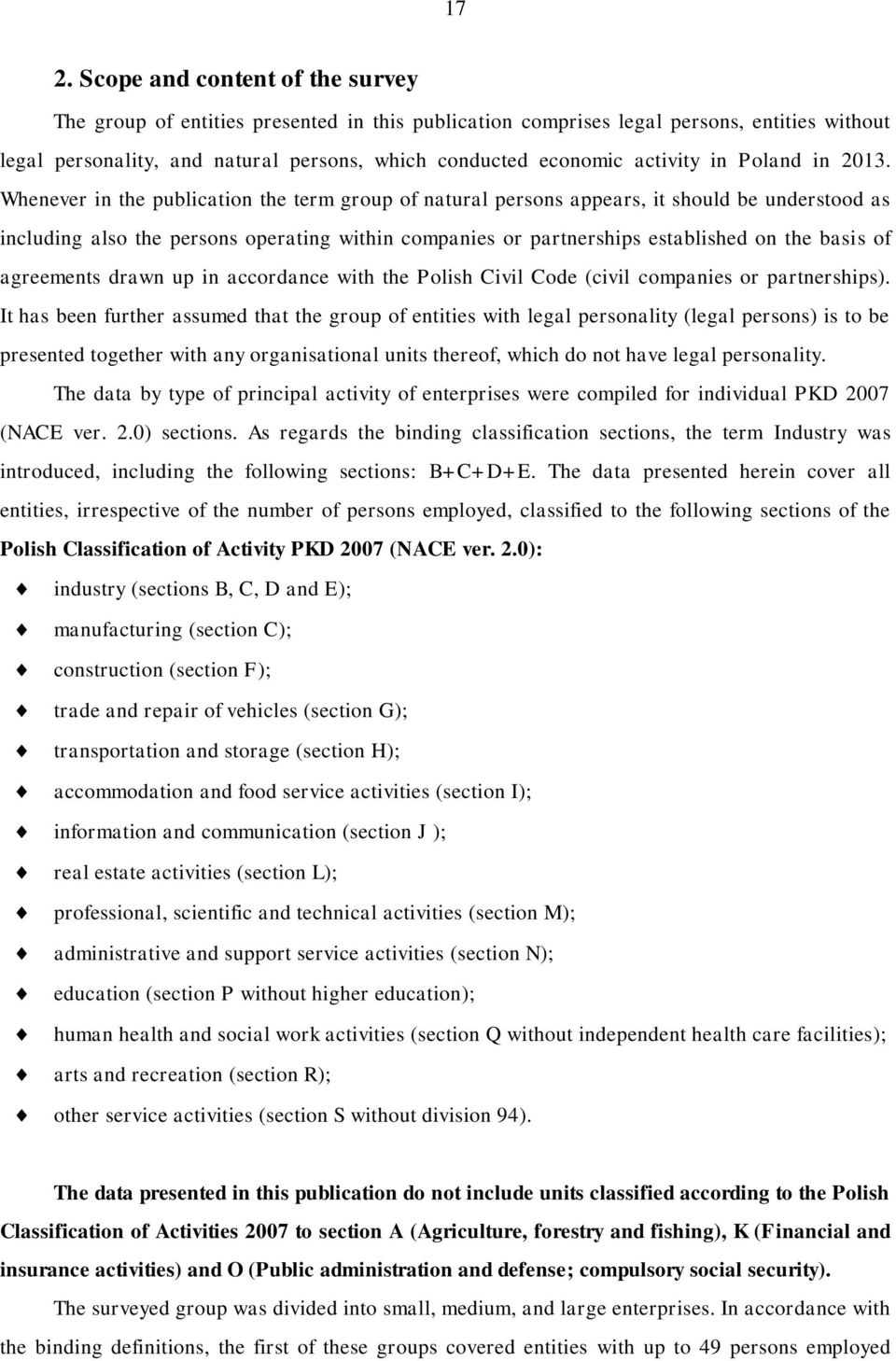 Whenever in the publication the term group of natural persons appears, it should be understood as including also the persons operating within companies or partnerships established on the basis of