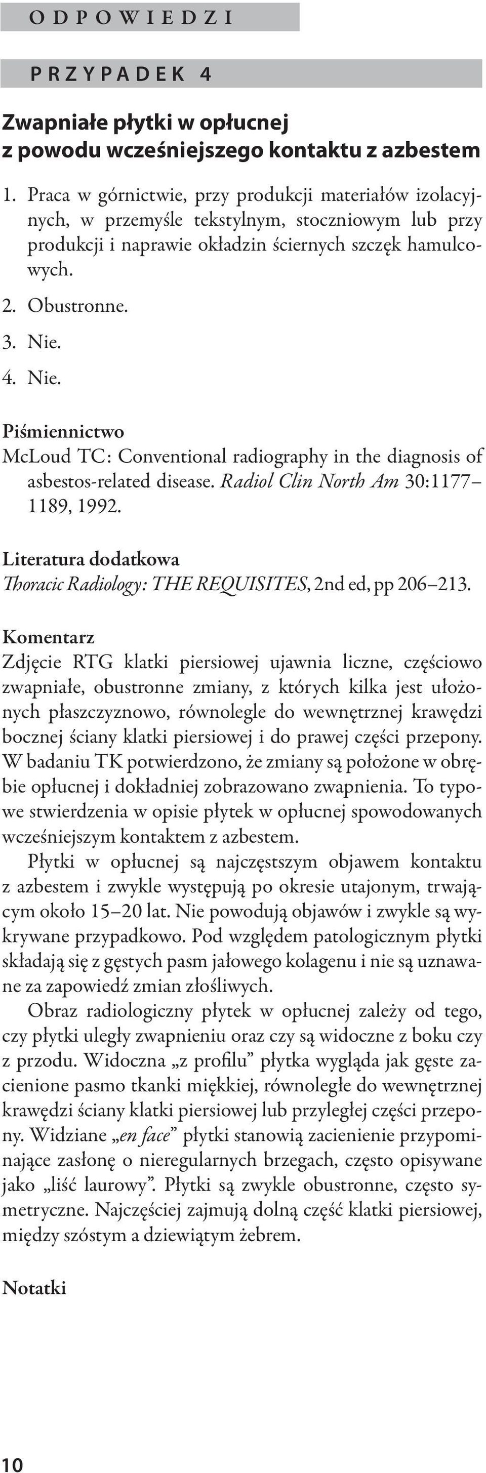 4. Nie. Piśmiennictwo McLoud TC: Conventional radiography in the diagnosis of asbestos-related disease. Radiol Clin North Am 30:1177 1189, 1992.