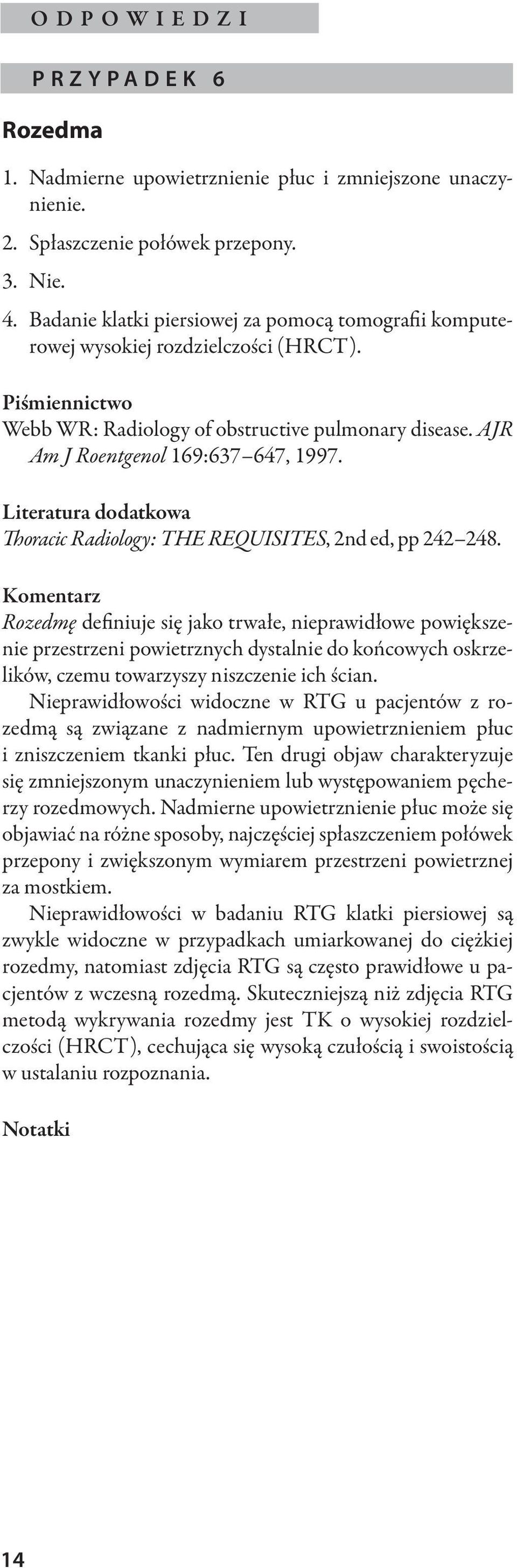 Literatura dodatkowa Thoracic Radiology: THE REQUISITES, 2nd ed, pp 242 248.
