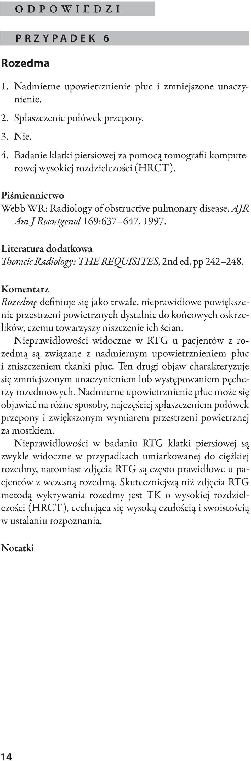 Literatura dodatkowa Thoracic Radiology: THE REQUISITES, 2nd ed, pp 242 248.