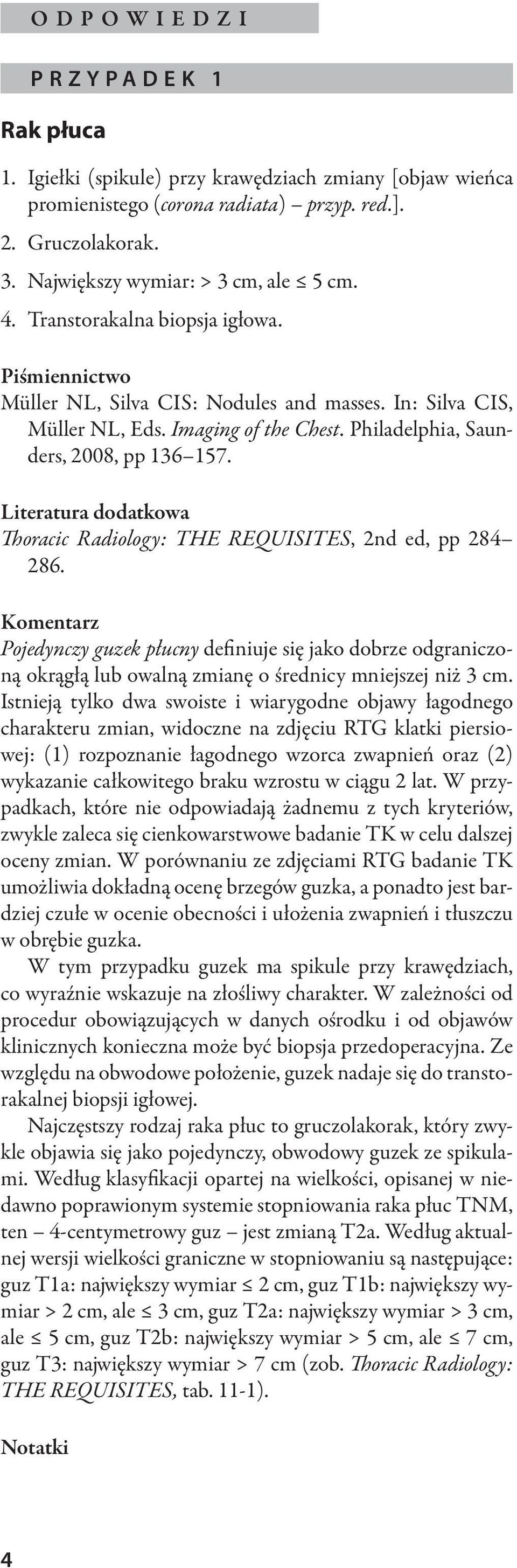 Literatura dodatkowa Thoracic Radiology: THE REQUISITES, 2nd ed, pp 284 286.