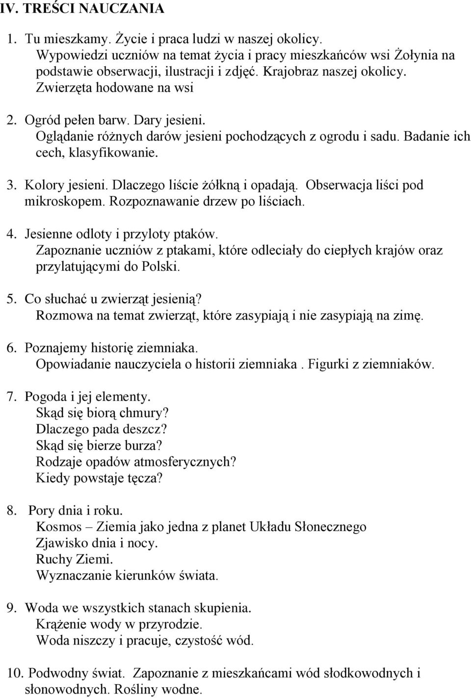 Kolory jesieni. Dlaczego liście żółkną i opadają. Obserwacja liści pod mikroskopem. Rozpoznawanie drzew po liściach. 4. Jesienne odloty i przyloty ptaków.