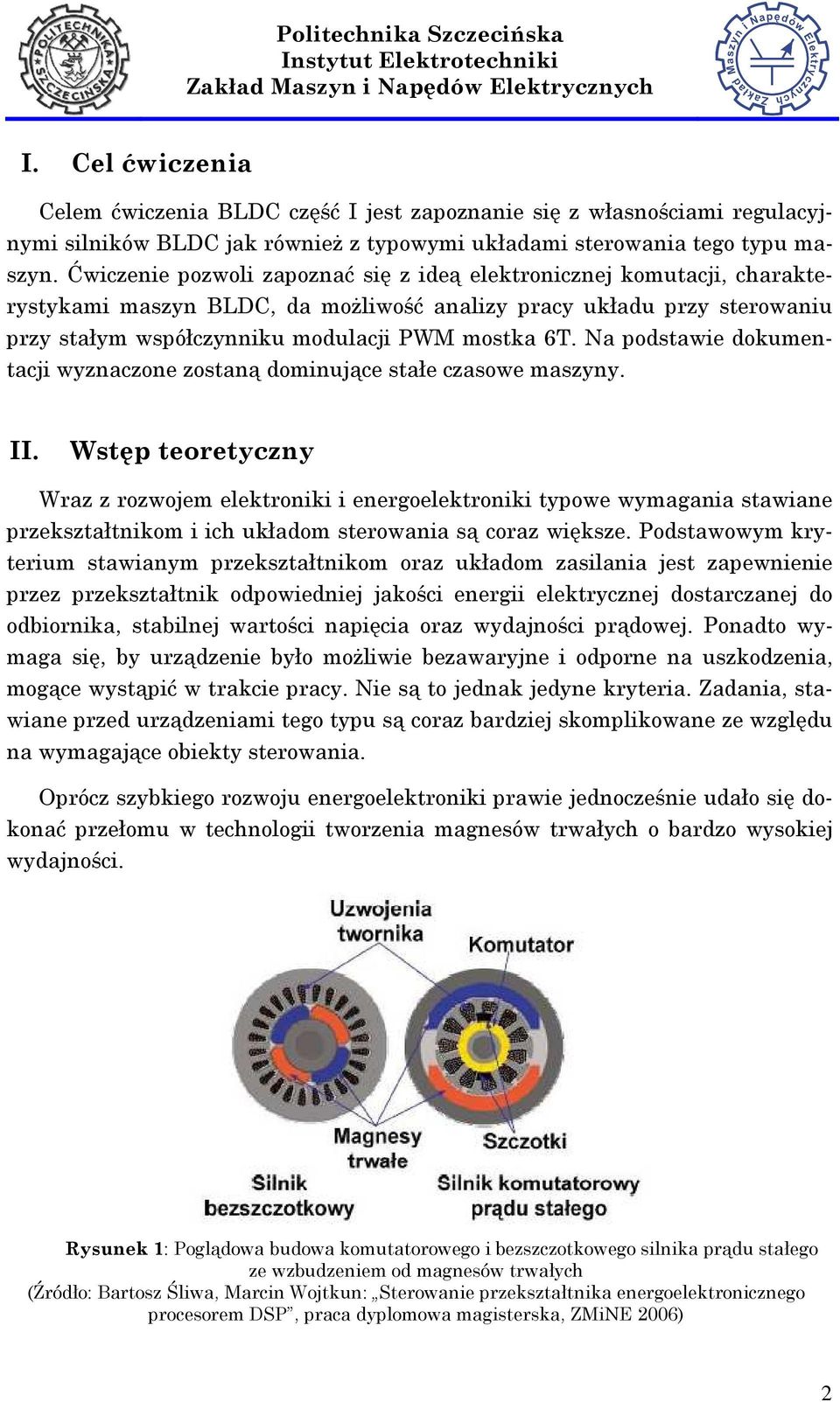 Na podstawie dokumentacji wyznaczone zostaną dominujące stałe czasowe maszyny. II.