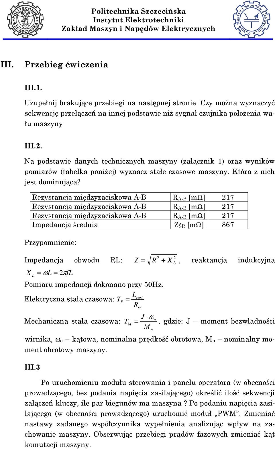 Rezystancja międzyzaciskowa A-B RA-B [mω] 217 Rezystancja międzyzaciskowa A-B RA-B [mω] 217 Rezystancja międzyzaciskowa A-B RA-B [mω] 217 Impedancja średnia ZŚR [mω] 867 Przypomnienie: Impedancja